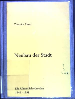 Seller image for Neubau der Stadt; Die Ulmer Schwrreden von 1949 bis 1958. for sale by books4less (Versandantiquariat Petra Gros GmbH & Co. KG)