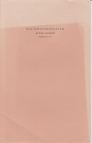 Walter Hasenclever an Elsa Asenijeff. Leipzig, um 1912. Marbacher Faksimile Nr. 32. Gedruckt zum ...