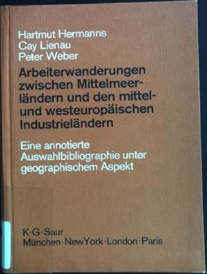 Seller image for Arbeiterwanderungen zwischen Mittelmeerlndern und den mittel- und westeuropischen Industrielndern : Eine annot. Ausw.-Bibliogr. unter geograph. Aspekt. for sale by books4less (Versandantiquariat Petra Gros GmbH & Co. KG)