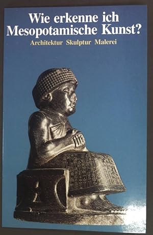 Bild des Verkufers fr Wie erkenne ich Mesopotamische Kunst ? : Architektur, Skulptur, Malerei. zum Verkauf von books4less (Versandantiquariat Petra Gros GmbH & Co. KG)