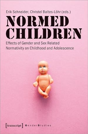 Bild des Verkufers fr Normed Children Effects of Gender and Sex Related Normativity on Childhood and Adolescence zum Verkauf von Bunt Buchhandlung GmbH