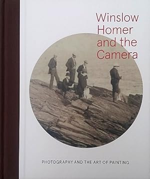 Imagen del vendedor de Winslow Homer and the Camera: Photography and the Art of Painting a la venta por LEFT COAST BOOKS