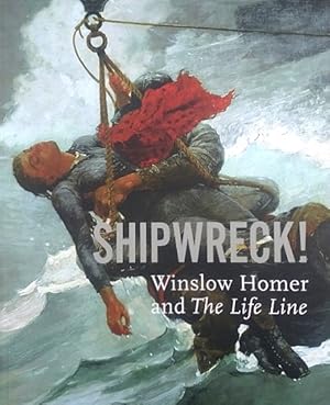 Seller image for Shipwreck! Winslow Homer and "The Life Line" for sale by LEFT COAST BOOKS