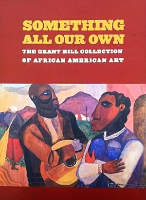 Seller image for Something All Our Own: The Grant Hill Collection of African American Art for sale by LEFT COAST BOOKS