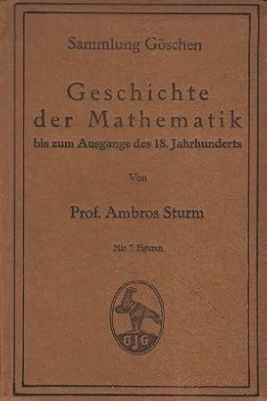 Seller image for Geschichte der Mathematik bis zum Ausgange des 18. Jahrunderts. for sale by Versandantiquariat Boller