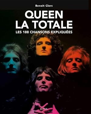 la totale : Queen ; les 188 chansons expliquées