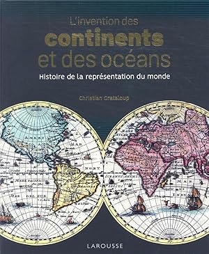 l'invention des continents et des océans ; histoire de la représentation du monde
