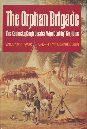 Image du vendeur pour The Orphan Brigade: The Kentucky Confederates Who Couldn't Go Home mis en vente par Kenneth A. Himber