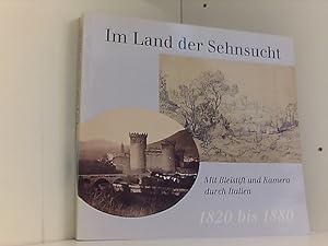 Imagen del vendedor de Im Land der Sehnsucht: Mit Bleistift und Kamera durch Italien: 1820 bis 1880 a la venta por Book Broker