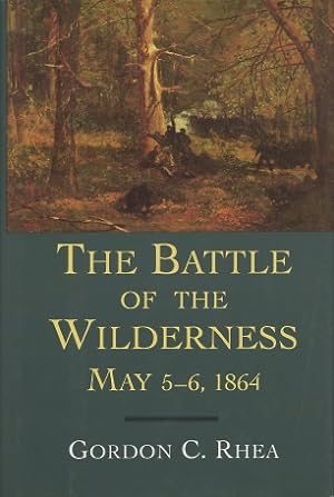 The Battle of the Wilderness, May 5?6, 1864