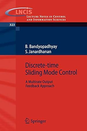Seller image for Discrete time sliding mode control : a multirate output feedback approach. B. Bandyopadhyay ; S. Janardhanan / Lecture notes in control and information sciences ; 323 for sale by Versand-Antiquariat Konrad von Agris e.K.