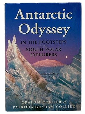 Seller image for Antarctic Odyssey: In the Footsteps of the South Polar Explorers for sale by Yesterday's Muse, ABAA, ILAB, IOBA