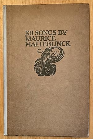 XII Songs by Maurice Maeterlinck. Twelve Songs