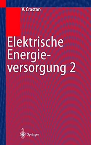 Bild des Verkufers fr Elektrische Energieversorgung 2: Energie- und Elektrizittswirtschaft, Kraftwerktechnik, alternative Stromerzeugung, Dynamik, Regelung und Stabilitt, Betriebsplanung und -fhrung zum Verkauf von Versand-Antiquariat Konrad von Agris e.K.