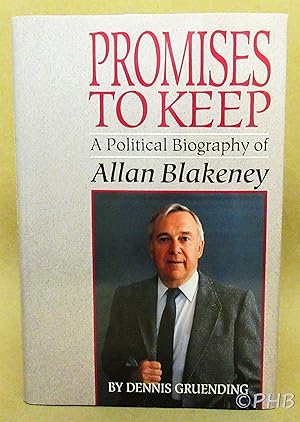 Image du vendeur pour Promises to Keep: A Political Biography of Allan Blakeney mis en vente par Post Horizon Booksellers