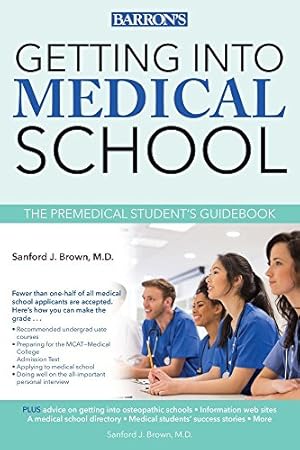 Seller image for Getting into Medical School: The Premedical Student's Guidebook (Barron's Getting Into Medical School) by Brown, Sanford J. [Paperback ] for sale by booksXpress