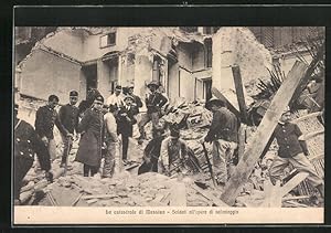 Ansichtskarte Messina, La catastrofe, Soldati all`opera di salvataggio, Erdbeben