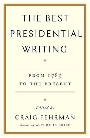 Seller image for The Best Presidential Writing: From 1789 to the Present [Hardcover ] for sale by booksXpress