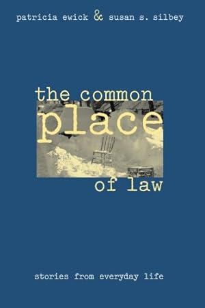 Image du vendeur pour The Common Place of Law: Stories from Everyday Life (Chicago Series in Law and Society) by Ewick, Patricia, Silbey, Susan S. [Paperback ] mis en vente par booksXpress