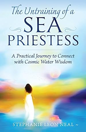 Seller image for The Untraining of a Sea Priestess: A Practical Journey to Connect with Cosmic Water Wisdom by Neal, Stephanie Leon [Paperback ] for sale by booksXpress