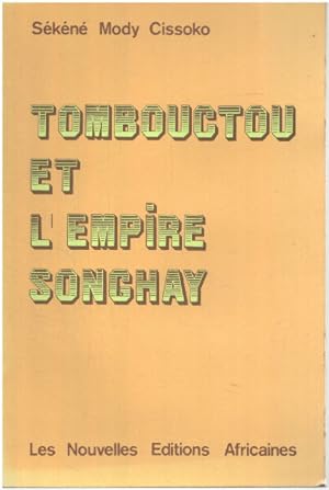 Tombouctou et l'Empire songhay : épanouissement du Soudan nigérien aux XVR-XVIW siècles