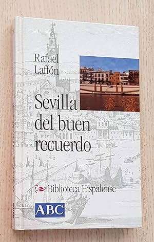 SEVILLA DEL BUEN RECUERDO. (Col. Biblioteca Hispalense, 4)