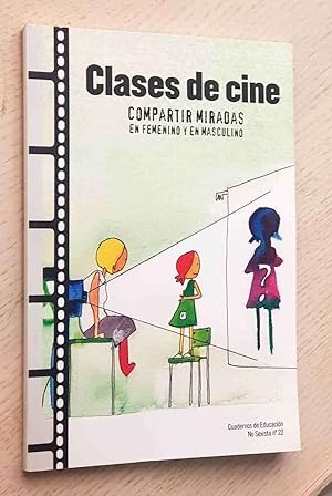 CLASES DE CINE. Compartir miradas en femenino y en masculino (con DVD)