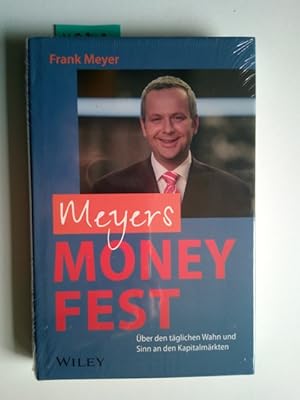 Meyers Money-Fest : über den täglichen Wahn und Sinn an den Kapitalmärkten. Frank Meyer