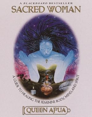 Imagen del vendedor de Sacred Woman : A Guide to Healing the Feminine Body, Mind, and Spirit a la venta por AHA-BUCH GmbH