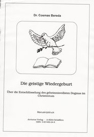 Bild des Verkufers fr Die geistige Wiedergeburt - ber die Entschlsselung des geheimnissvollsten Dogmas im Christentum zum Verkauf von Arcturus Verlag, Kurt J. Bruk