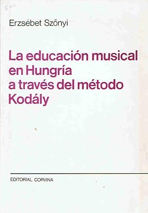 Image du vendeur pour LA EDUCACIN MUSICAL EN HUNGRA A TRAVES DEL MTODO KODLY mis en vente par Librera Torren de Rueda