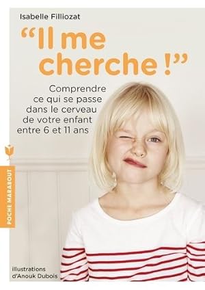 Bild des Verkufers fr Il me cherche !: Comprendre ce qui se passe dans son cerveau entre 6 et 11 ans (Enfant - Education) (French Edition) zum Verkauf von dansmongarage