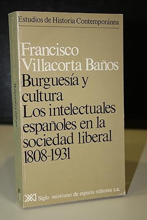 Image du vendeur pour Burguesa y cultura. Los intelectuales espaoles en la sociedad liberal, 1808-1931. mis en vente par MUNDUS LIBRI- ANA FORTES