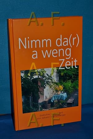 Bild des Verkufers fr Nimm da(r) a weng Zeit, Gedichte in Mundart zum Verkauf von Antiquarische Fundgrube e.U.