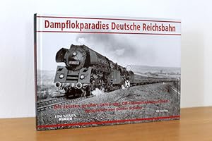 Seller image for Dampflokparadies Deutsche Reichsbahn. Die letzten groen Jahre der DR-Dampflokomotiven for sale by AMSELBEIN - Antiquariat und Neubuch