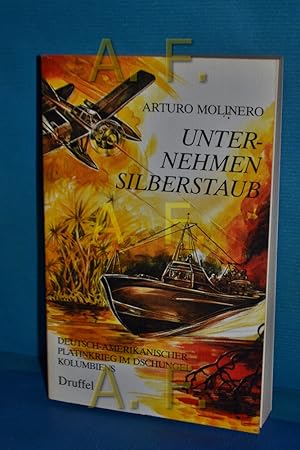 Bild des Verkufers fr Unternehmen Silberstaubt, Deutsch-Amerikanischer Platinkrieg im Dchungel Kolumbiens zum Verkauf von Antiquarische Fundgrube e.U.