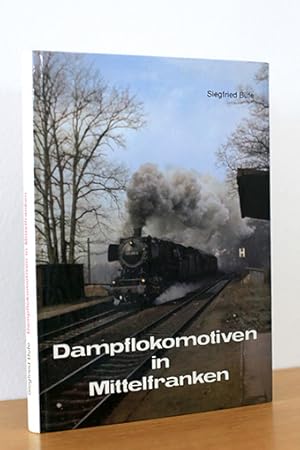 Bild des Verkufers fr Dampflokomotiven in Mittelfranken. Band 1 zum Verkauf von AMSELBEIN - Antiquariat und Neubuch
