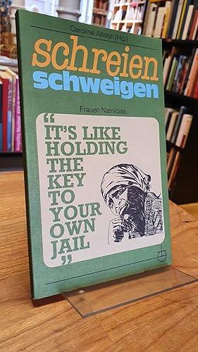 Schweigen, schreien - Frauen Namibias, aus dem Englischen von Elisabeth Müller,