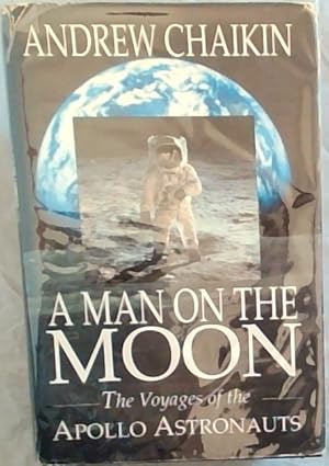 Imagen del vendedor de A Man on the Moon - The Voyages of the Apollo Astronauts a la venta por Chapter 1