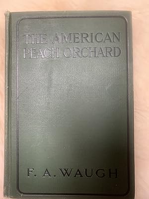 The American Peach Orchard A Sketch of the Practice of Peach Growing in North America at the Begi...