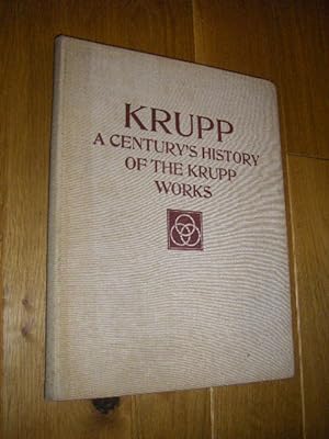 Krupp. A Century's History ot the Krupp Works 1812 - 1912