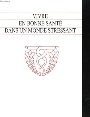 Bild des Verkufers fr VIVRE EN BONNE SANTE DANS UN MONDE STRESSANT zum Verkauf von Le-Livre