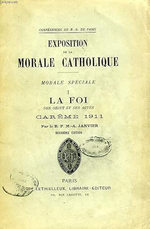 Seller image for EXPOSITION DE LA MORALE CATHOLIQUE, MORALE SPECIALE, TOME I, LA FOI, SON OBJET ET SES ACTES for sale by Le-Livre