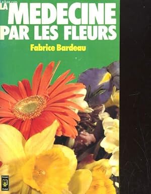 Bild des Verkufers fr LA MEDECINE PAR LES FLEURS zum Verkauf von Le-Livre