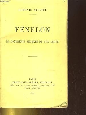 Bild des Verkufers fr FENELON. LA CONFRERIE SECRETE DU PUR AMOUR zum Verkauf von Le-Livre