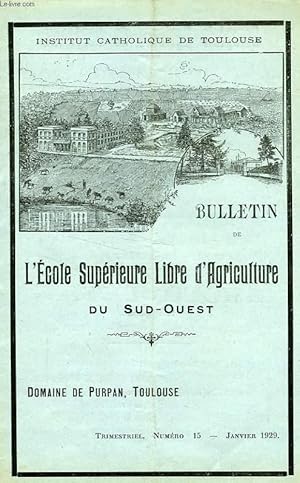 Seller image for BULLETIN DE L'ECOLE SUPERIEURE LIBRE D'AGRICULTURE DU SUD-OUEST, DOMAINE DE PURPAN, TOULOUSE, N 15, JAN. 1929 for sale by Le-Livre