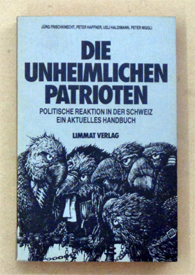 Seller image for Die unheimlichen Patrioten. Politische Reaktion in der Schweiz. Ein aktuelles Handbuch. for sale by antiquariat peter petrej - Bibliopolium AG