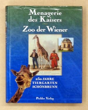 Menagerie des Kaisers - Zoo der Wiener. 250 Jahre Tiergarten Schönbrunn.