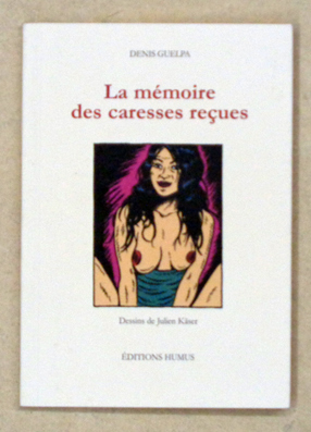 Seller image for La mmoire des caresses reues. Texte: Denis Guelpa. Dessins: Julien Kser. for sale by antiquariat peter petrej - Bibliopolium AG