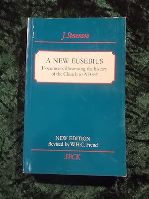 Seller image for A NEW EUSEBIUS: DOCUMENTS ILLUSTRATIVE OF THE HISTORY OF THE CHURCH TO A.D. 337 for sale by Gage Postal Books